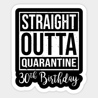 30th Birthday Straight Outta Quanrantine Sticker